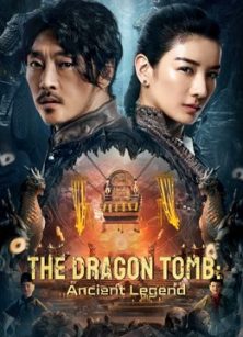 ดูหนังจีน The Dragon Tomb Ancient Legend