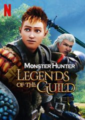 Monster Hunter: Legends of the Guild (2021) มอนสเตอร์ ฮันเตอร์: ตำนานสมาคมนักล่า